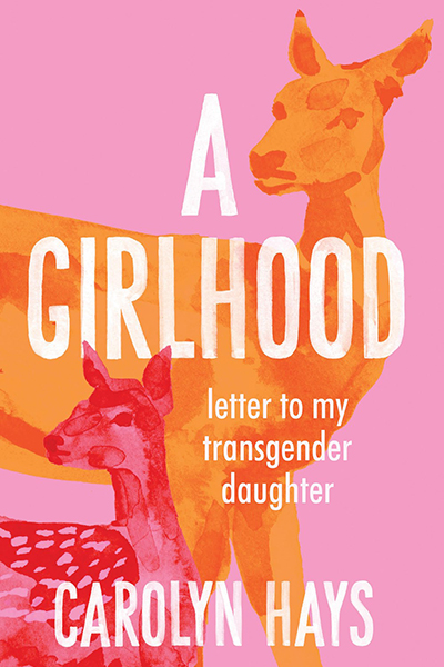 A Girlhood: Letter to My Transgender Daughter